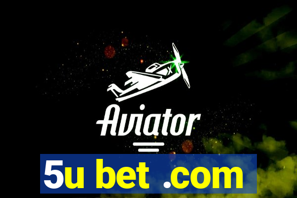 5u bet .com